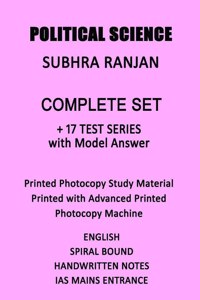 Political Science Class Notes of Subhra Ranjan Plus 17 PSIR Tests With Model Answers For IAS Mains