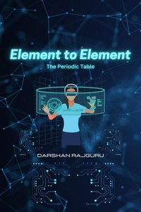Element To Element: The Periodic Table