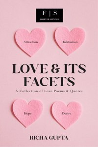 Love &Amp;Amp; Its Facets: A Collection Of Love Poems &Amp; Quotes