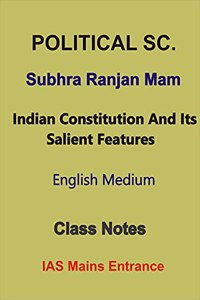 Indian Constitution And Its Salient Features Class Notes By Subhra Ranjan P-1 Part-B