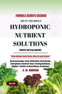 Formula Secrets Decoded -Do It Your Self- Hydroponic Nutrient Solutions -Grow Soilless Herbs, Micro &Amp;Amp; Leafy Greens-