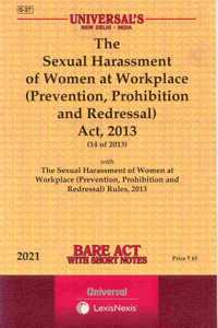 The Sexual Harassment Of Women At Workplace (Prevention, Prohibition And Redressal) Act, 2013 [2021 Edn.]