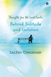 Behind Solitude And Isolation: Thoughts For The Lost Souls