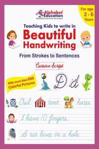 Cursive Writing - Teaching Kids To Write In Beautiful Handwriting - From Strokes To Sentences - For Age 2-6 Years - Abc Learning Through Pictures With Words And Sentences Writing