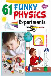 61 Funky Physics Experiments (Four Colour)