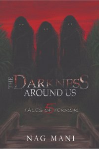 The Darkness Around Us