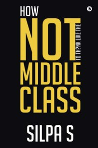 How Not To Think Like The Middle Class