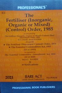 Fertiliser (Inorganic, Organic Or Mixed Control) Order, 1985 Latest Edition With Fertiliser (Movement Control) Order, 1973 With Essential Commodities Act, 1955