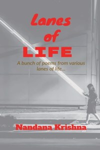 Lanes Of Life: A Bunch Of Poems From Various Lanes Of Life.