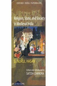 Religion, State, And Society In Medieval India