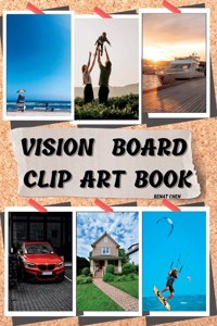 Vision Board Clip Art Book: Dream It Pin It Live It Book