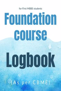 Foundation Course Logbook: For First Mbbs Students