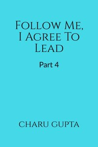 Follow Me, I Agree To Lead. Part 4