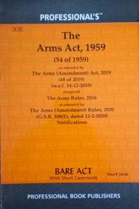 Arms Act, 1959 As Amended By Arms (Amendment) Act, 2019 And Arms Rules, 2016 Alongwith Notifications -- Arms Bare Act -- Arms Laws