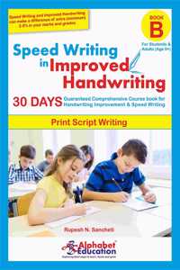 Speed Writing In Improved Handwriting - Print Writing - Book B (For Age 9+ Years) - Handwriting Improvement Practice Book