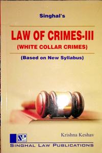 Singhal Law Publications Law Of Crimes-Iii (White Collar Crimes) [Paperback] Krishna Keshav