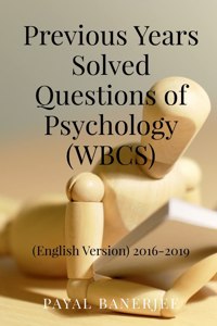 Previous Years Solved Questions Of Psychology (Wbcs): English Version (2016-2019)