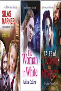 3 All Time Great Classics (Silas Marner (The Weaver Of Revelope), The Woman In White, Tales Of Terror And Mystery)