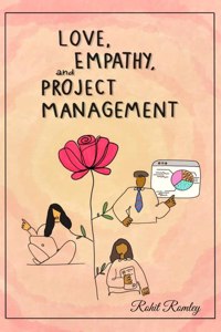 Love, Empathy, And Project Management