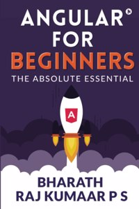 Angular For Beginners: The Absolute Essential