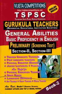TSPSC GURUKULA Teachers Preliminary Screening Test BOOK-2 Section-II, Section-III ( General Abilities and Basic Proficiency In English ) [ ENGLISH MEDIUM ]