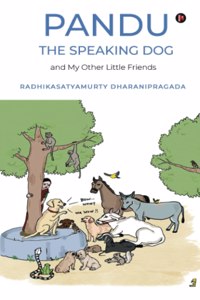 Pandu, The Speaking Dog And My Other Little Friends