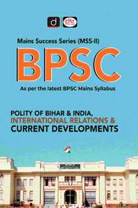 BPSC POLITY OF BIHAR & INDIA, INTERNATIONAL RELATIONS & CURRENT DEVELOPMENTS Drishti Publications