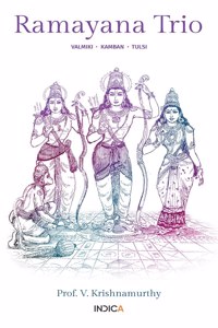 Ramayana Trio: Valmiki . Kamban . Tulsi