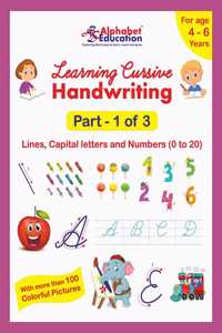 Learning Cursive Handwriting - Part 1 Of 3 - Lines, Capital Letters And Numbers (0 To 20) - Workbook For Age 4 To 6 Years