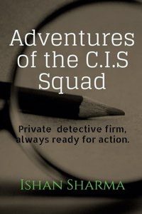 Adventures Of The C.I.S Squad: Private Detective Firm Always Ready For Action.