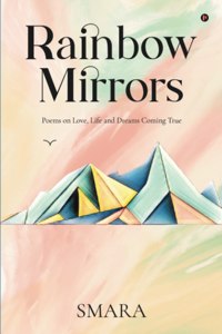 Rainbow Mirrors: Poems On Love, Life And Dreams Coming True