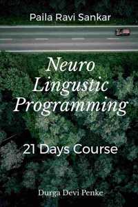 Neuro Linguistic Programming: 21 Days Course