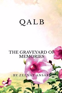 Qalb: The Graveyard Of Memories