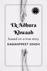 Ek Adhura Khwaab: Based On A True Story