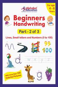Beginners Handwriting - Part 2 Of 3 - Lines, Small Letters And Numbers (0 To 100) - Workbook For Age 4 To 6 Years