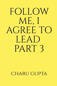 Follow Me, I Agree To Lead. Part 3