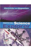 Prentice Hall Science Explorer Electricity and Magnetism Student Edition Third Edition 2005