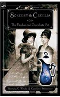 Sorcery and Cecelia: Or the Enchanted Chocolate Pot