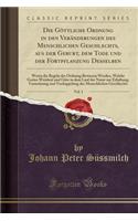 Die Göttliche Ordnung in Den Veränderungen Des Menschlichen Geschlechts, Aus Der Geburt, Dem Tode Und Der Fortpflanzung Desselben, Vol. 1