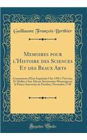 Memoires Pour l'Histoire Des Sciences Et Des Beaux Arts: Commencï¿½s d'ï¿½tre Imprimï¿½s l'An 1701 ï¿½ Trï¿½voux, Et Dï¿½diï¿½s ï¿½ Son Altesse Sï¿½rï¿½nissime Monseigneur Le Prince Souverain de Dombes; Novembre 1749 (Classic Reprint): Commencï¿½s d'ï¿½tre Imprimï¿½s l'An 1701 ï¿½ Trï¿½voux, Et Dï¿½diï¿½s ï¿½ Son Altesse Sï¿½rï¿½nissime Monseigneur Le Prince Souverain de Dombes; No