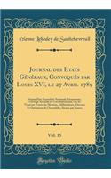 Journal des Et?ats Généraux, Convoqués par Louis XVI, le 27 Avril 1789, Vol. 15: Aujourd'hui Assemblée Nationale Permanente, Ouvrage Accueilli Et Très-Intéressant, Où Se Trouvent Toutes les Motions, Délibérations, Discours Et Opérations de l'Assemb