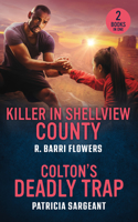 Killer In Shellview County / Colton's Deadly Trap: Killer in Shellview County (Bureaus of Investigation Mysteries) / Colton's Deadly Trap (the Coltons of Arizona)