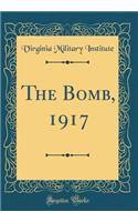 The Bomb, 1917 (Classic Reprint)