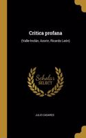 Critica profana: (Valle-Inclán, Azorin, Ricardo León)