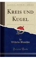 Kreis Und Kugel (Classic Reprint)
