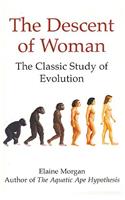 The Descent of Woman: The Classic Study of Evolution