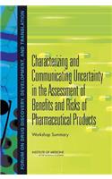 Characterizing and Communicating Uncertainty in the Assessment of Benefits and Risks of Pharmaceutical Products