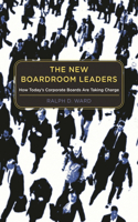 The New Boardroom Leaders: How Today's Corporate Boards Are Taking Charge(English)
