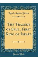 The Tragedy of Saul, First King of Israel (Classic Reprint)