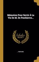 Mémoires Pour Servir À La Vie De M. De Penthievre...